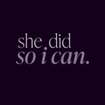 Podcast She Did, So I Can