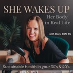 Logo of the podcast She Wakes Up: Her Body in Real Life- Sustainable Health in your 30’s & 40’s. Missing podcast logo
