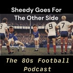 Podcast Sheedy Goes For The Other Side: The 80s Football Podcast