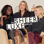 SheerLuxe Podcast Podcast SheerLuxe Podcast
