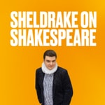 Logo of the podcast Sheldrake on Shakespeare Podcast Sheldrake on Shakespeare