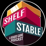 Shelf Stable: A Board Game Podcast Podcast Shelf Stable: A Board Game Podcast