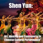 Podcast Shen Yun: Art, Identity, and Controversy in Chinese Cultural Performance