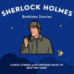 Logo of the podcast Sherlock Holmes Bedtime Stories Logo of the podcast Sherlock Holmes Bedtime Stories