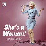 Logo of the podcast She's a Woman with Miz Cracker Podcast She's a Woman with Miz Cracker