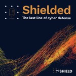 Logo of the podcast Shielded: The Last Line of Cyber Defense Podcast Shielded: The Last Line of Cyber Defense