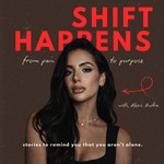 Shift Happens: From Pain to Purpose Podcast Shift Happens: From Pain to Purpose
