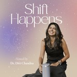 Shift Happens with Dr Divi Podcast Shift Happens with Dr Divi