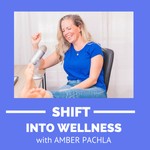 Shift Into Wellness Podcast Shift Into Wellness