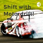 Logo of the podcast Shift with Motordrift! Podcast Shift with Motordrift!