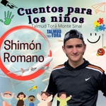 Logo of the podcast Shimón Romano. Cuentos para los niños / Torá To Go Kids. Talmud Torá Monte Sinaí - México Podcast Shimón Romano. Cuentos para los niños / Torá To Go Kids. Talmud Torá Monte Sinaí - México