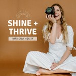 Shine and Thrive Photography Podcast Podcast Shine and Thrive Photography Podcast