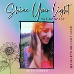 Shine Your Light Love Podcast Podcast Shine Your Light Love Podcast