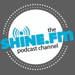Shine.FM Podcast Channel Podcast Shine.FM Podcast Channel