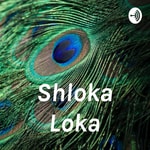 Logo of the podcast Shloka Loka Podcast Shloka Loka