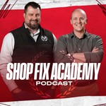 Shop Fix Academy Podcast Podcast Shop Fix Academy Podcast