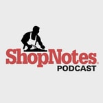 Logo of the podcast ShopNotes Podcast Logo of the podcast ShopNotes Podcast