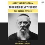 Short Insights from Toras Reb Levi Yitzchok, The Rebbe's Father Podcast Short Insights from Toras Reb Levi Yitzchok, The Rebbe's Father