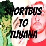 Logo of the podcast Shortbus to Tijuana Podcast Shortbus to Tijuana