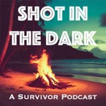 Shot in the Dark: A Survivor Podcast Podcast Shot in the Dark: A Survivor Podcast