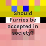 Logo of the podcast Should Furries be accepted in society? Podcast Should Furries be accepted in society?