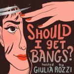 Should I Get Bangs? Podcast Should I Get Bangs?
