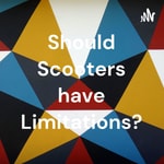 Logo of the podcast Should Scooters have Limitations? Podcast Should Scooters have Limitations?