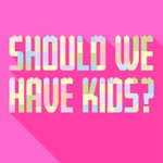 Logo of the podcast Should We Have Kids? Podcast Should We Have Kids?