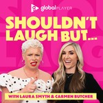 Logo of the podcast Shouldn't Laugh But...Laura Smyth & Carmen Butcher Podcast Shouldn't Laugh But...Laura Smyth & Carmen Butcher