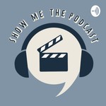Show Me The Podcast Podcast Show Me The Podcast