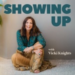 Showing Up with Vicki Knights Showing Up with Vicki Knights
