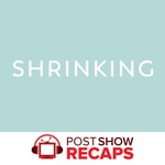 Logo of the podcast Shrinking: A Post Show Recap Podcast Shrinking: A Post Show Recap