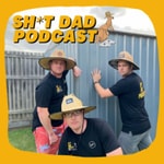 Logo of the podcast Sh*t Dad Podcast - Fatherhood Experiences of Average Aussie Blokes Podcast Sh*t Dad Podcast - Fatherhood Experiences of Average Aussie Blokes
