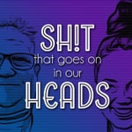 Logo of the podcast Sh!t That Goes On In Our Heads Logo of the podcast Sh!t That Goes On In Our Heads