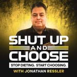 Shut Up And Choose - STOP DIETING. START CHOOSING. Podcast Shut Up And Choose - STOP DIETING. START CHOOSING.