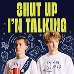 Logo of the podcast Shut Up I’m Talking Podcast Shut Up I’m Talking