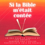 Logo of the podcast Si la Bible m'était contée Podcast Si la Bible m'était contée