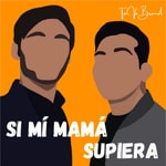 Logo of the podcast Si mí Mamá supiera... Podcast Si mí Mamá supiera...