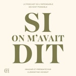 Logo of the podcast Si on m'avait dit Podcast Si on m'avait dit