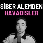 Podcast Siber Alemden Havadisler