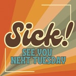 Logo of the podcast Sick! See You Next Tuesday Podcast Sick! See You Next Tuesday