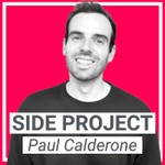 Side Project - Conversations d'Entrepreneurs Web avec Paul Calderone Podcast Side Project - Conversations d'Entrepreneurs Web avec Paul Calderone
