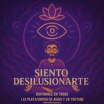 Logo of the podcast Siento Desilusionarte Podcast Siento Desilusionarte