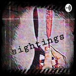 Logo of the podcast Sightings Podcast Sightings