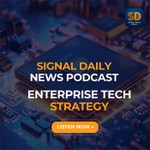 Logo of the podcast Signal Daily: Enterprise Tech Strategy Podcast Signal Daily: Enterprise Tech Strategy