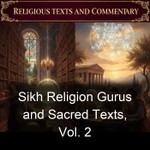 Logo of the podcast Sikh Religion Gurus and Sacred Texts, Vol. 2 Podcast Sikh Religion Gurus and Sacred Texts, Vol. 2