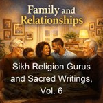 Logo of the podcast Sikh Religion Gurus and Sacred Writings, Vol. 6 Podcast Sikh Religion Gurus and Sacred Writings, Vol. 6
