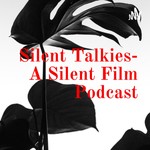 Logo of the podcast Silent Talkies- A Silent Film Podcast Podcast Silent Talkies- A Silent Film Podcast