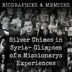 Logo of the podcast Silver Chimes in Syria- Glimpses of a Missionarys Experiences Podcast Silver Chimes in Syria- Glimpses of a Missionarys Experiences