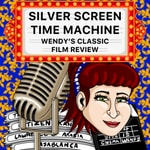 Logo of the podcast Silver Screen Time Machine - Wendy's Classic Film Review Podcast Silver Screen Time Machine - Wendy's Classic Film Review